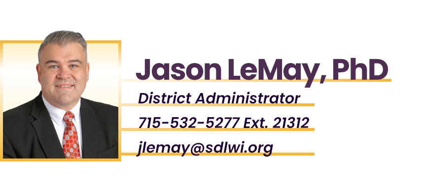 Photo of Jason LeMay, PhD - District Administrator - Phone Number: 715-532-5277 Ext. 21312 - Email: jlemay@sdlwi.org